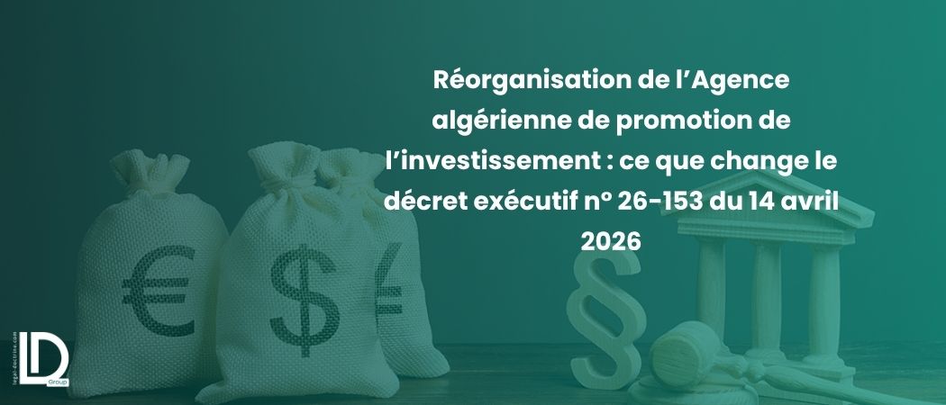 Illustration de l’article Réorganisation de l’Agence algérienne de promotion de l’investissement : ce que change le décret exécutif n° 26-153 du 14 avril 2026