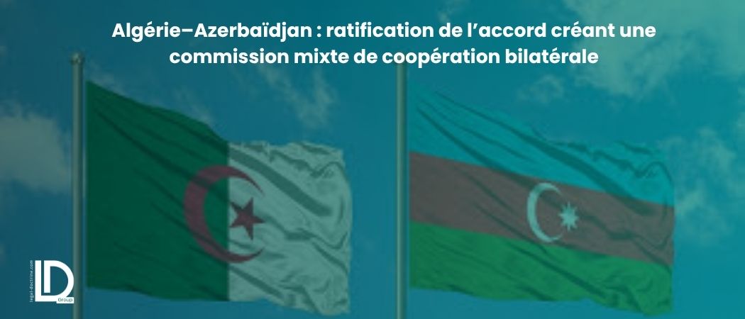 Illustration de l’article Algérie–Azerbaïdjan : ratification de l’accord créant une commission mixte de coopération bilatérale