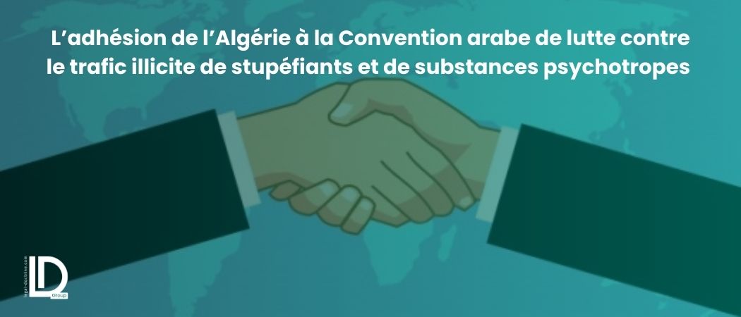 Illustration de l’article L’adhésion de l’Algérie à la Convention arabe de lutte contre le trafic illicite de stupéfiants et de substances psychotropes