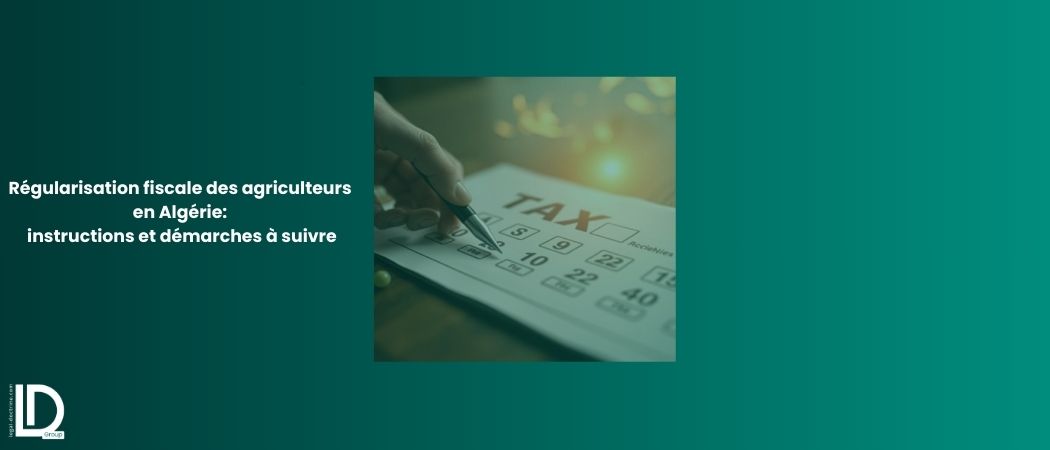 Illustration de l’article Régularisation fiscale des agriculteurs en Algérie: instructions et démarches à suivre