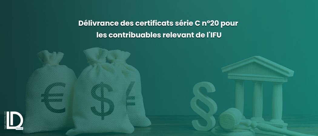 Illustration de l’article Délivrance des certificats série C n°20 pour les contribuables relevant de l'IFU
