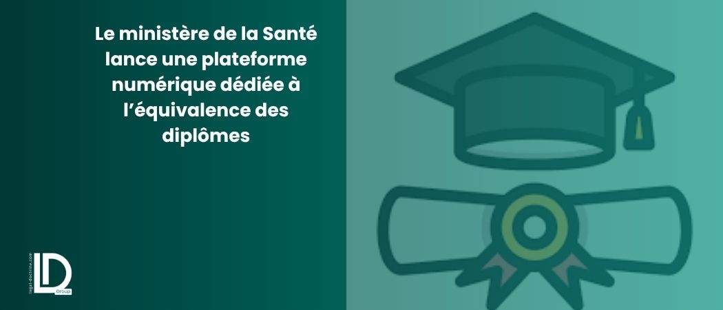 Illustration de l’article Le ministère de la Santé lance une plateforme numérique dédiée à l’équivalence des diplômes