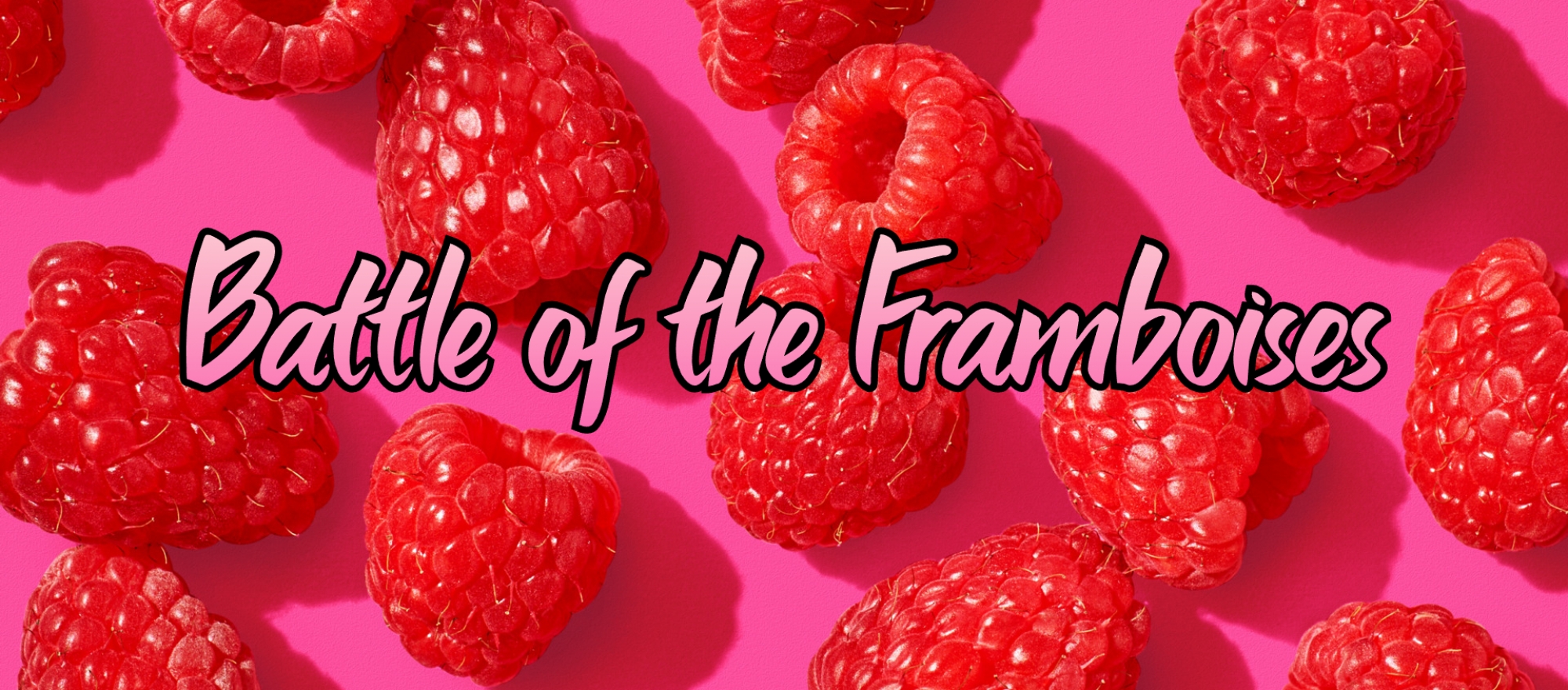 Battle of the Framboises! banner