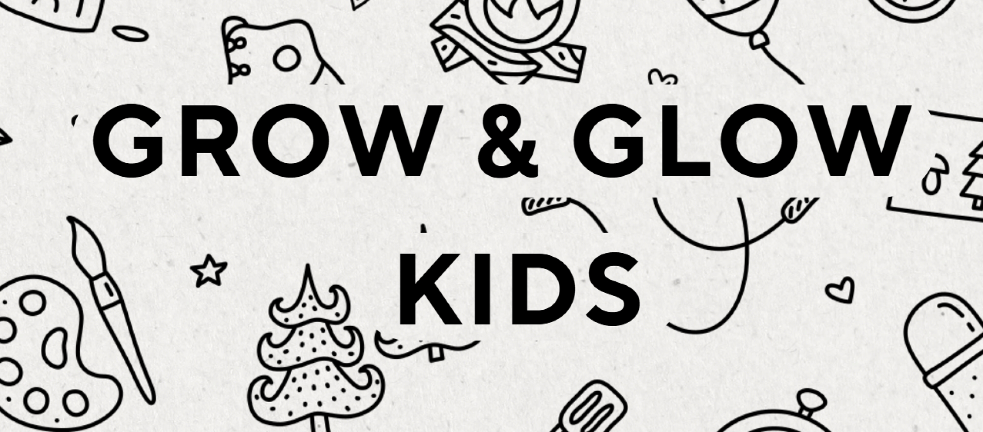 Grow & Glow Kids banner