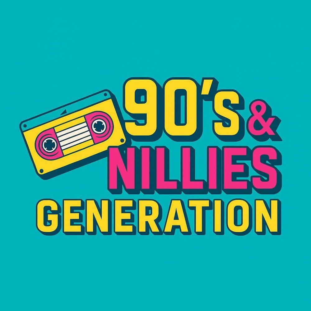 We're 90's and nillies generation