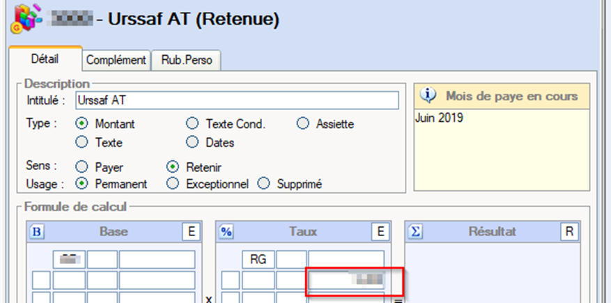 Interface de configuration de la rubrique de paie "Urssaf AT (Retenue)" avec trois onglets : Détail, Complément, Rub.Perso. Section Description :  Champ "Intitulé" : "Urssaf AT" Options de type : Montant (sélectionné), Texte Cond., Assiette, Texte, Dates Options de sens : Payer, Retenir (sélectionné) Options d'usage : Permanent (sélectionné), Exceptionnel, Supprimé  Section "Formule de calcul" avec trois colonnes :  Colonne B "Base" (vide) Colonne % "Taux" avec "RG" visible et une valeur partiellement masquée dans un cadre rouge Colonne Σ "Résultat"  Panneau latéral "Mois de paye en cours : Juin 2019"**