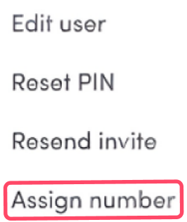 A dropdown list of options is visible on the right, including "Edit user," "Reset PIN," "Resend invite," "Assign number," and "User add-ons." The "Assign number" option is highlighted with a red rectangular box.