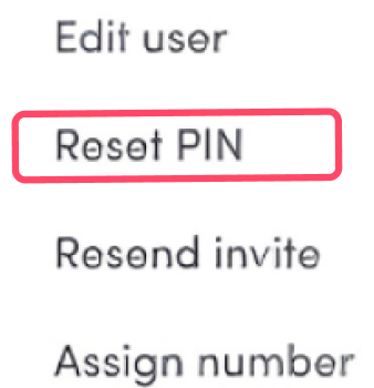 A close-up of a settings menu showing a vertical list of user management options. The options listed are "Edit user," "Reset PIN," "Resend invite," and "Edit numbers." A thick red rectangular box highlights the "Reset PIN" option.