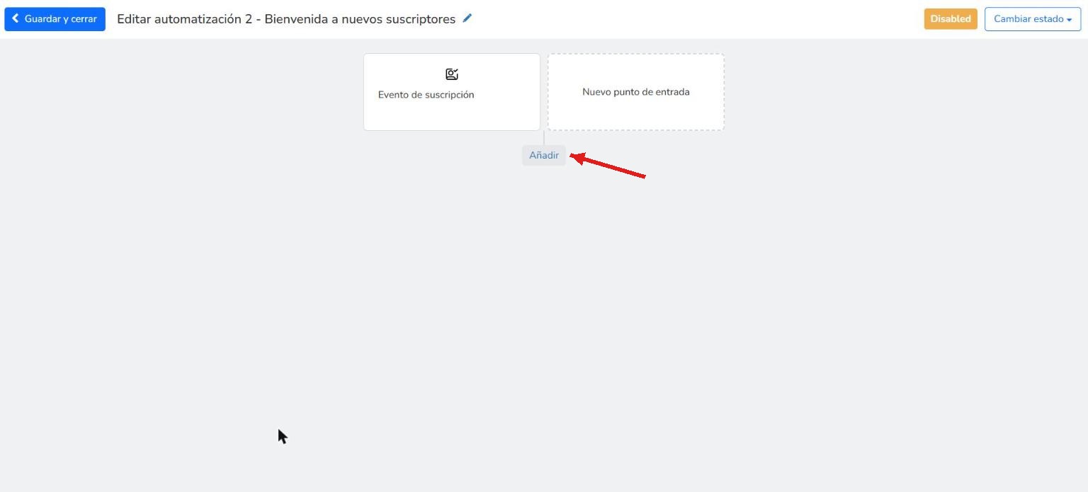 Botón Añadir bajo el bloque Evento de suscripción para agregar un paso a la automatización de bienvenida