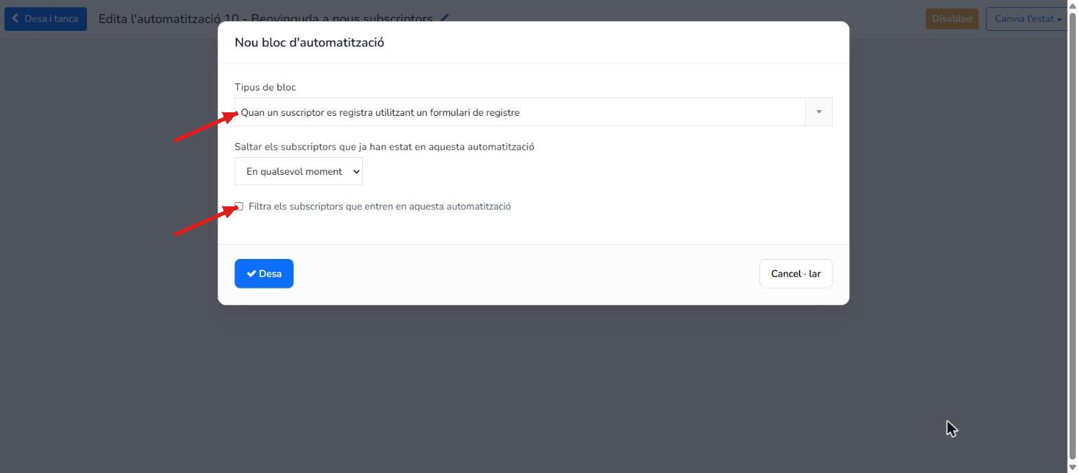 Punt d'entrada Quan un suscriptor es registra utilitzant un formulari de registre seleccionat amb la casella Filtra els subscriptors que entren en aquesta automatització