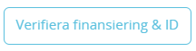 Bildtext: Knappen Verifiera finansiering & ID