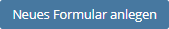 Screenshot: Blauer Button "Neues Formular anlegen"