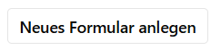 Screenshot: Schaltfläche Neues Formular anlegen