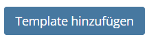 Screenshot vom Button "Template hinzufügen"
