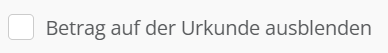 Screenshot von der Option "Betrag auf der Urkunde ausblenden"