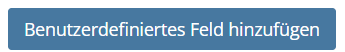 Screenshot des Buttons Benutzerdefiniertes Feld hinzufügen