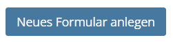 Screenshot des Buttons Neues Formular anlegen