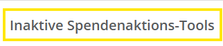 Screenshot der Überschrift "Inaktive Spendenaktions-Tools"