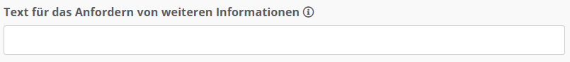 Screenshot der Konfiguration für den Text für das Anfordern von weiteren Informationen