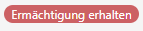 Ermächtigung erhalten