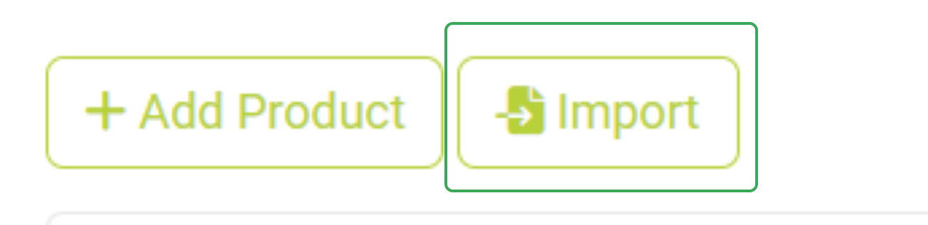 Close up of two green outlined buttons labelled Add Product and Import with icons, with the Import button highlighted by a green border to indicate focus or selection.