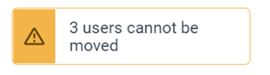 Alert icon 3 users cannot be moved.