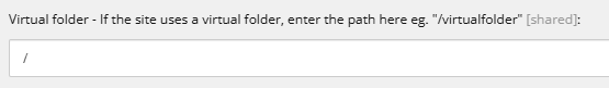 Sitecore Virtual Folder field labeled 'If the site uses a virtual folder, enter the path here eg. "/virtualfolder" [shared]' with a forward slash (/) entered as the value.