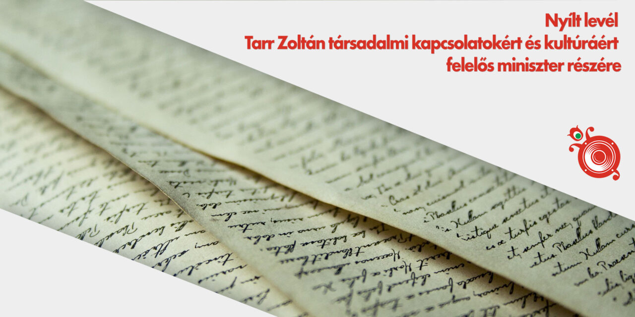 Nyílt levél Tarr Zoltán társadalmi kapcsolatokért és kultúráért felelős miniszter részére
