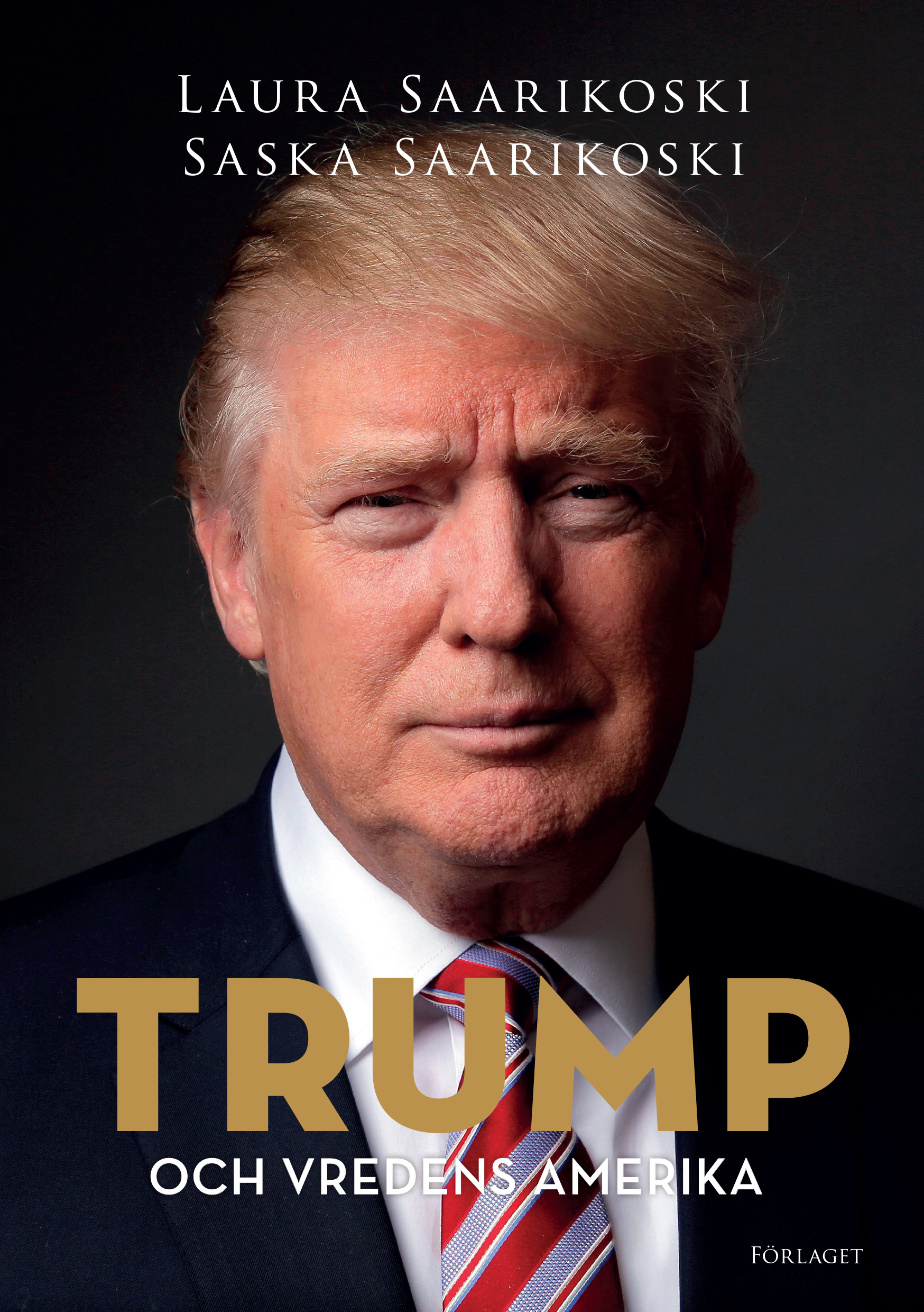Saarikoski TRUMP (frampärm) och vredens Amerika Laura Saarikoski, Saska Saarikoski: Trump och vredens Amerika