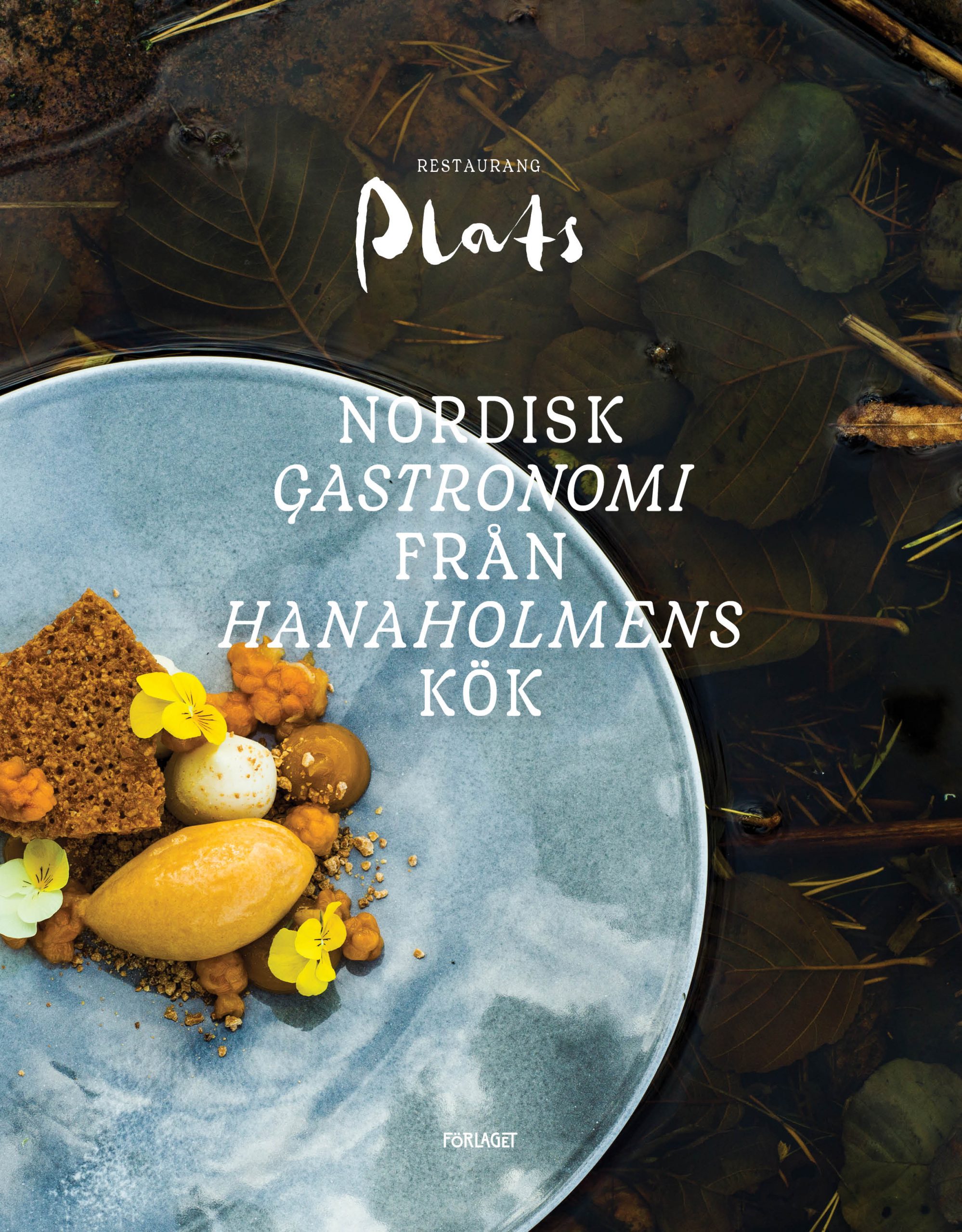Plats_bok_web Lukas Hemnell, Nina Weckström, Robert Lindström: Restaurang Plats – Nordisk gastronomi från Hanaholmens kök