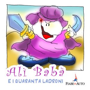 Alì Babà e i quaranta ladroni Alì Babà e i quaranta ladroni