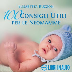 100 consigli utili per le neomamme 100 consigli utili per le neomamme