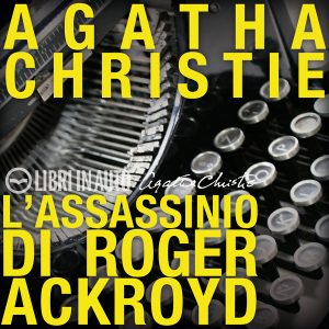 L'assassinio di Roger Ackroyd. L'assassinio di Roger Ackroyd.