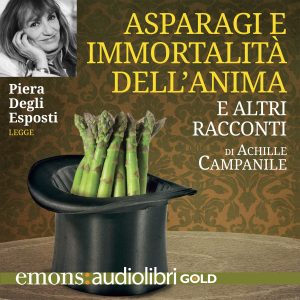 Asparagi e l'immortalità dell'anima letto da Piera Degli Esposti Asparagi e l'immortalità dell'anima letto da Piera Degli Esposti