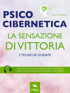 Psicocibernetica. La sensazione di vittoria Psicocibernetica. La sensazione di vittoria