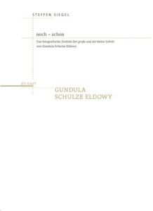 Prof. Steffen Siegel Noch &ndash; Schon Das Fotografische Zeitbild Der Gro&szlig;e Und Der Kleine Schritt Von Gundula Schulze Eldowy 2026