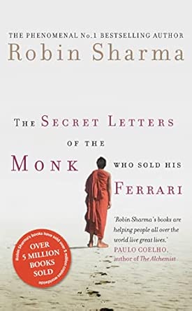 The Secret Letters of the Monk Who Sold His Ferrari: A Compelling Fable About Living a Meaningful and Remarkable Life