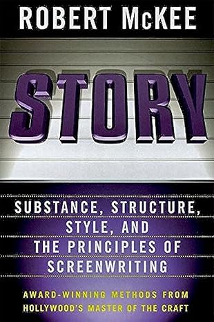 Story: Style, Structure, Substance, and the Principles of Screenwriting