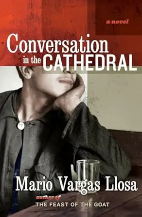 Conversation in the Cathedral: A Haunting Exploration of Dictatorship and Identity in 1950s Peru