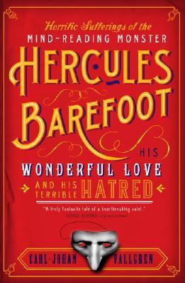 Horrific Sufferings of the Mind-Reading Monster Hercules Barefoot: An Atmospheric Gothic Romance of Unwavering Love and Devotion