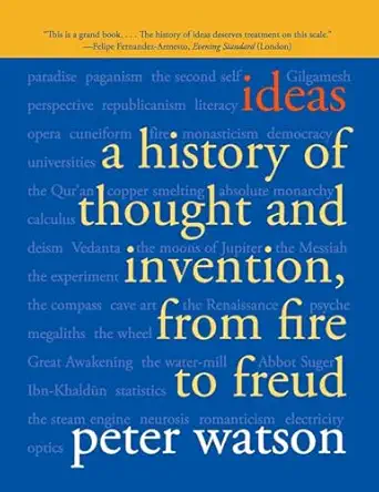 Ideas: A History of Thought and Invention, from Fire to Freud