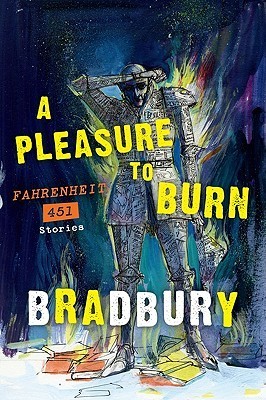 A Pleasure to Burn: Chilling Dystopian Fiction Exploring Censorship and the Origins of Fahrenheit 451