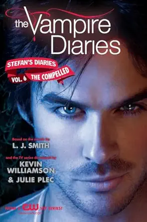 The Vampire Diaries: Stefan's Diaries #6: The Compelled: The Compelled: A Dark Young Adult Thriller of Vampire Brothers, Witches, and Revenge