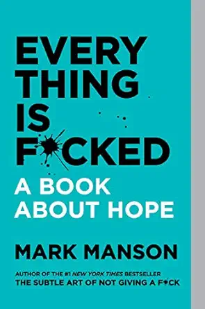 Everything Is F*cked: A Book About Hope