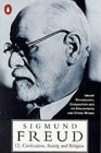Civilization, Society and Religions: Group Psychology and the Analysis of the Ego/Future of an Illusion/Civilization and Its Discontents