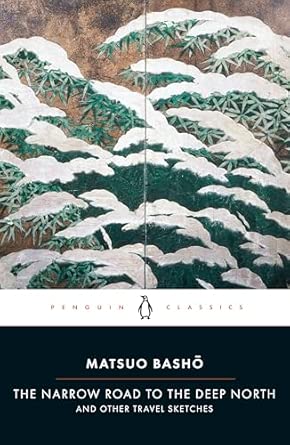 The Narrow Road to the Deep North and Other Travel Sketches: Matsuo Basho