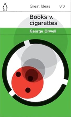 Books v. Cigarettes: George Orwell