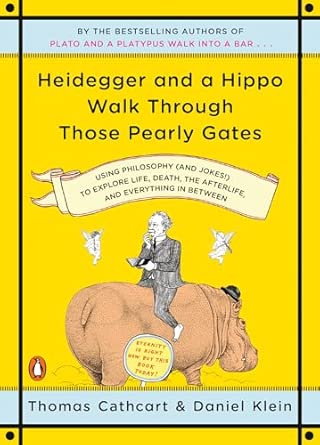 Heidegger and a Hippo Walk Through Those Pearly Gates: Using Philosophy