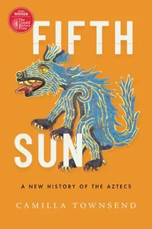 Fifth Sun: A New History of the Aztecs