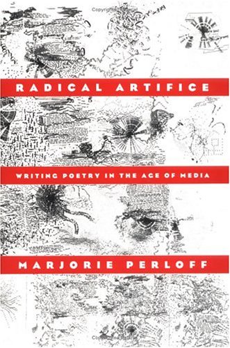 Radical Artifice: Writing Poetry in the Age of Media
